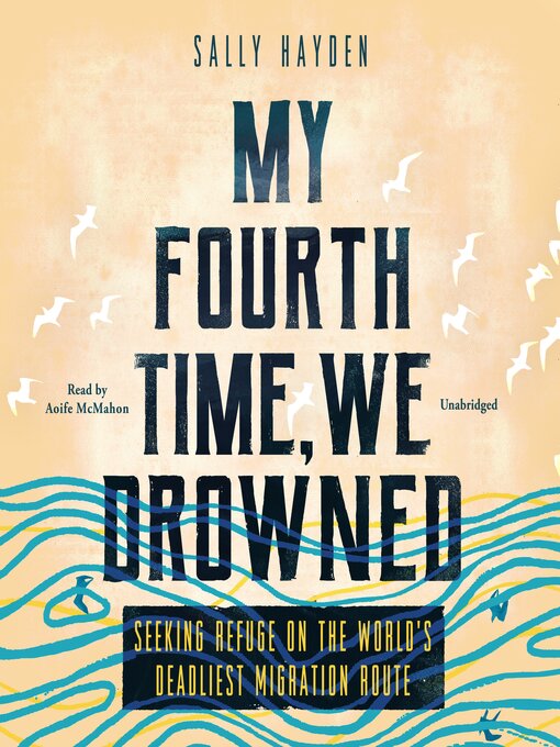 Title details for My Fourth Time, We Drowned by Sally Hayden - Available